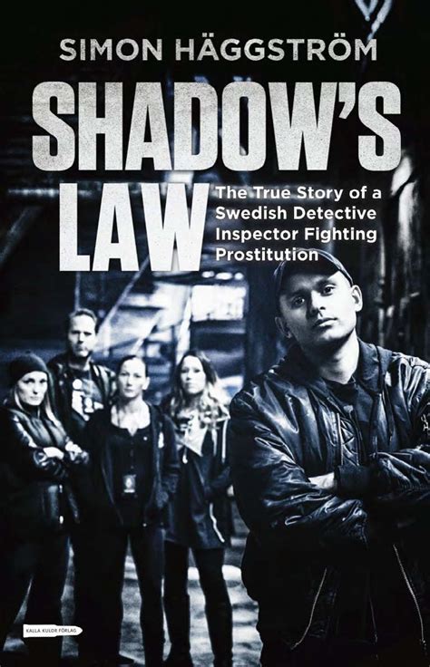 Download Shadows Law The True Story Of A Swedish Detective Inspector Fighting Prostitution 