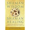 Read Shaman Wisdom Shaman Healing The Secrets Of Deepening Your Ability To Heal With Visionary And Spiritual Tools And Practices 