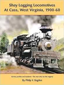 Read Online Shay Logging Locomotive At Cass West Virginia 1900 60 