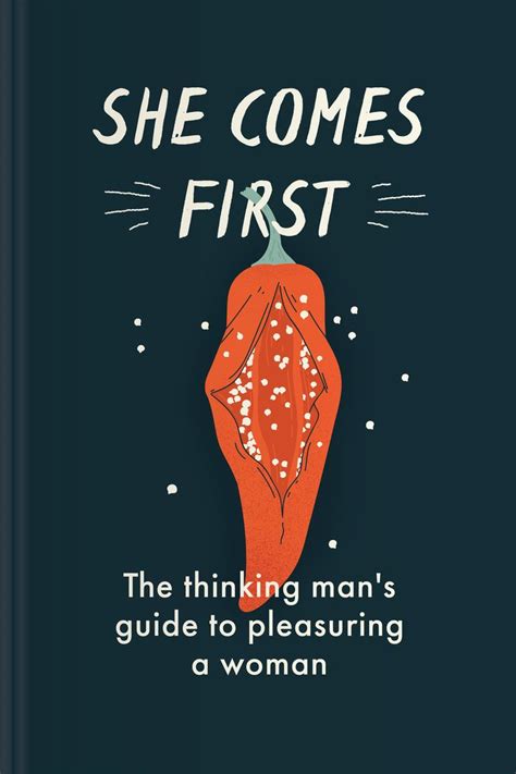 Read She Comes First The Thinking Mans Guide To Pleasuring A Woman Kerner 