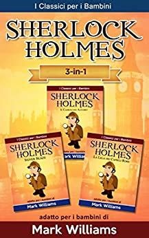 Read Sherlock Holmes Addato Per I Bambini Set 3 In 1 Il Carbonchio Azzurro Silver Blaze La Lega Dei Capelli Rossi I Classic Per I Bambini Sherlock Holmes 