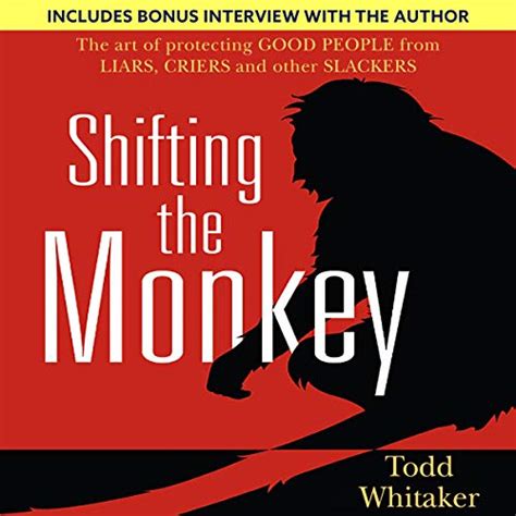 Read Online Shifting The Monkey The Art Of Protecting Good People From Liars Criers And Other Slackers A Book On School Leadership And Teacher Performance By Todd Whitaker 2014 Hardcover 