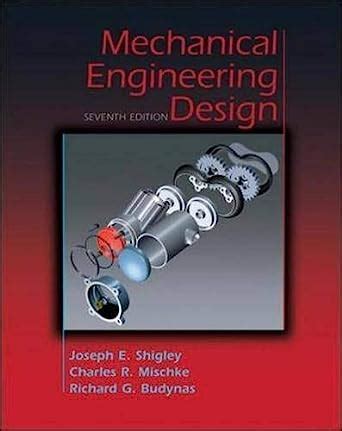 Read Online Shigley Mechanical Engineering Design 7Th Edition 