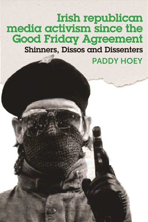 Read Online Shinners Dissos And Dissenters Irish Republican Media Activism Since The Good Friday Agreement 