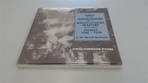 Read Online Ships And Shipbuilders Of A West Country Seaport Fowey 1786 1939 