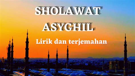 SHOLAWAT ASYGHIL LIRIK - Sholawat AsyghilAi Khodijah