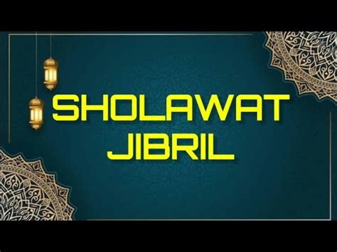 SHOLAWAT JIBRIL LIRIK - 3 Keutamaan Mengamalkan Sholawat Jibril, Simak Lirik lengkap