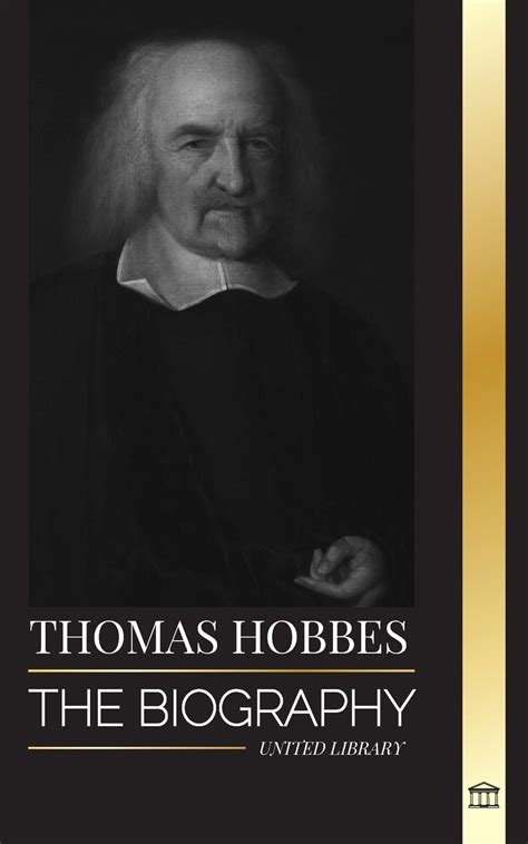 short biography of thomas hobbes theory