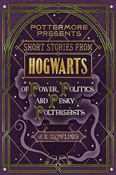 Download Short Stories From Hogwarts Of Power Politics And Pesky Poltergeists Kindle Single Pottermore Presents 