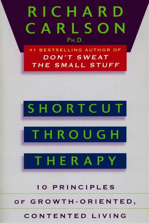 Shortcut Through Therapy Ten Principles Of Growth Oriented Contented Living