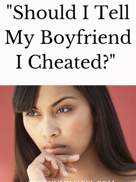 should i tell my boyfriend i cheated in the past full