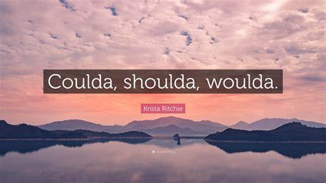 Shoulda Coulda Woulda