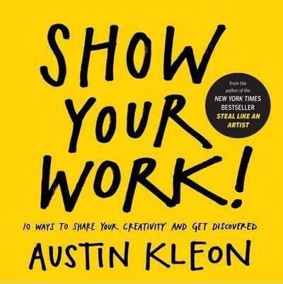 Download Show Your Work 10 Things Nobody Told You About Getting Discovered 
