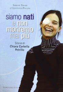 Read Online Siamo Nati E Non Moriremo Mai Pi Storia Di Chiara Corbella Petrillo 