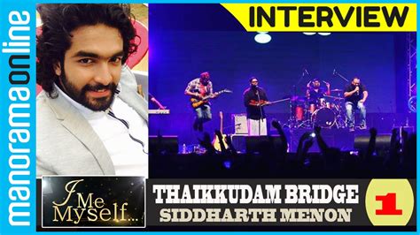 siddharth menon thaikkudam bridge biography examples