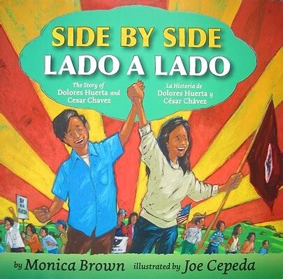 Read Side By Side Lado A Lado The Story Of Dolores Huerta And Cesar Chavez La Historia De Dolores Huerta Y Cesar Chavez 