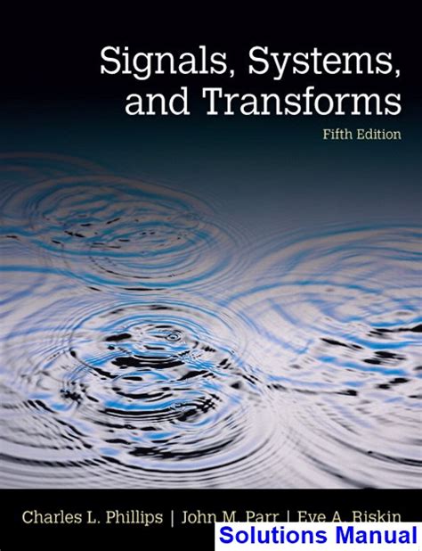 Signals Systems And Transforms Solutions Manual
