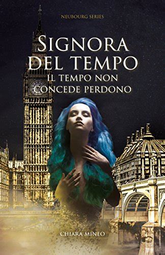 Read Signora Del Tempo Il Tempo Non Concede Perdono Neubourg Series Vol 3 