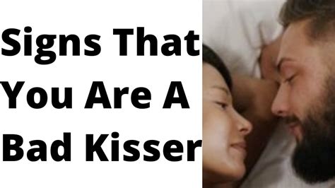 signs of bad kisser
