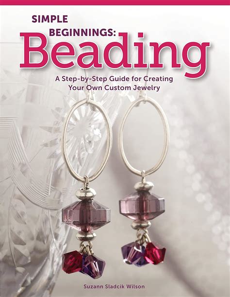 Simple Beginnings: Beading: A Step By Step Guide To Creating Your Own Custom Jewelry ( Design Originals)