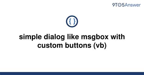 simple dialog like msgbox with custom buttons (vb)