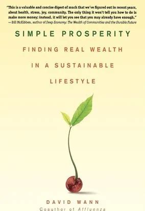 Simple Prosperity Finding Real Wealth In A Sustainable Lifestyle