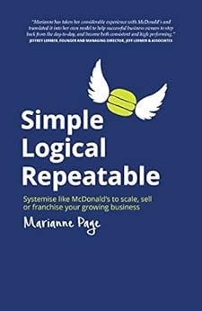 Download Simple Logical Repeatable Systemise Like Mcdonalds To Scale Sell Or Franchise Your Growing Business 