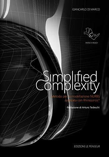 Simplified Complexity Metodo Per La Modellazione Nurbs Avanzata Con Rhinoceros Ediz Integrale