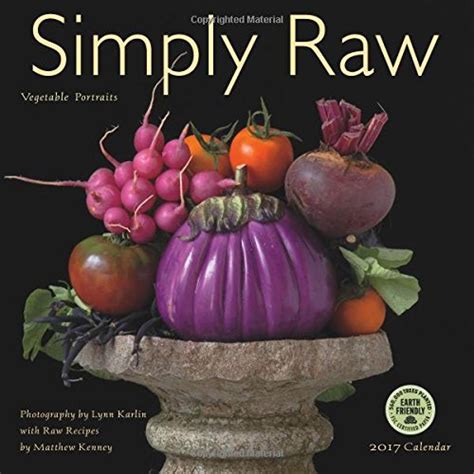 Full Download Simply Raw 2017 Wall Calendar Vegetable Portraits And Raw Food Recipes 