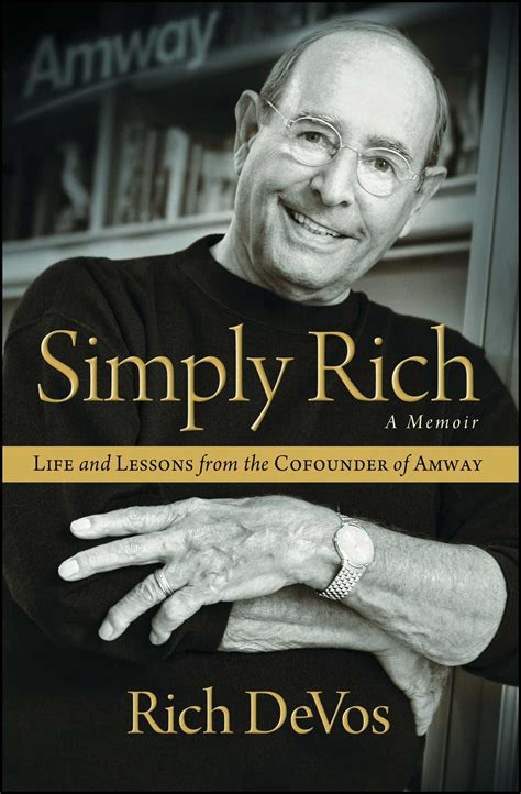 Read Online Simply Rich Life And Lessons From The Cofounder Of Amway A Memoir Ebook Rich Devos 