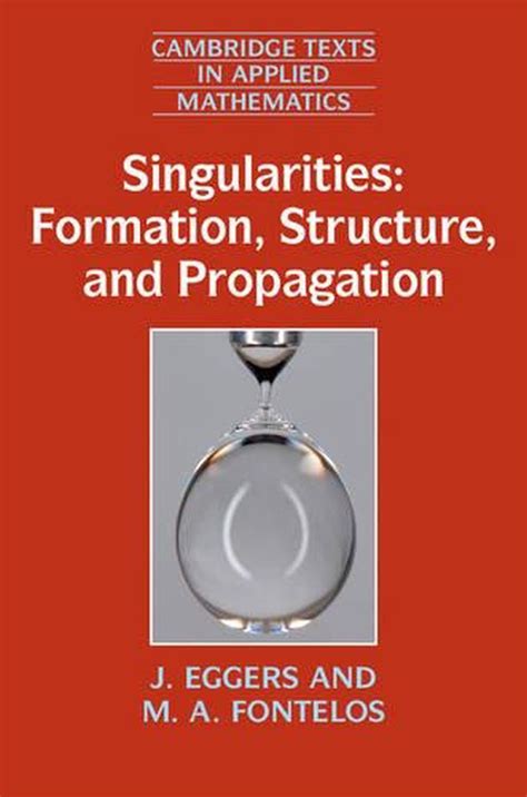 Singularities Formation Structure And Propagation By J Eggers