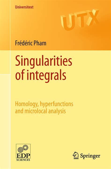 Singularities Of Integrals Homology Hyperfunctions And Microlocal Analysis Universitext