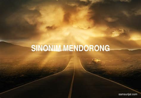 SINONIM MENDORONG 🫐 Arti dan Sinonim Mendorong sesuai Kamus Besar Bahasa Indonesia