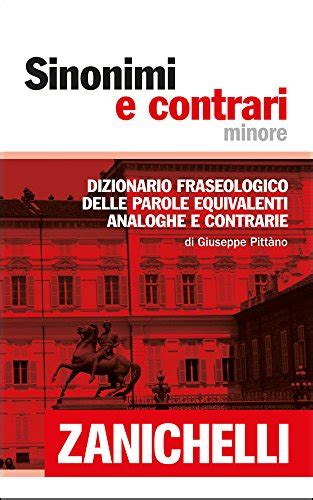 Download Sinonimi E Contrari Dizionario Fraseologico Delle Parole Equivalenti Analoghe E Contrarie Ediz Minore 