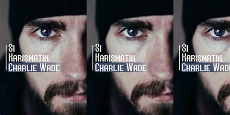 Sinopsis Novel Kisah Si Charlie Wade Yang Karismatik Novel Charlie Wade Lengkap - Novel Charlie Wade Lengkap