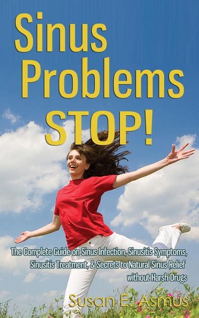 Sinus Problems Stop The Complete Guide On Sinus I