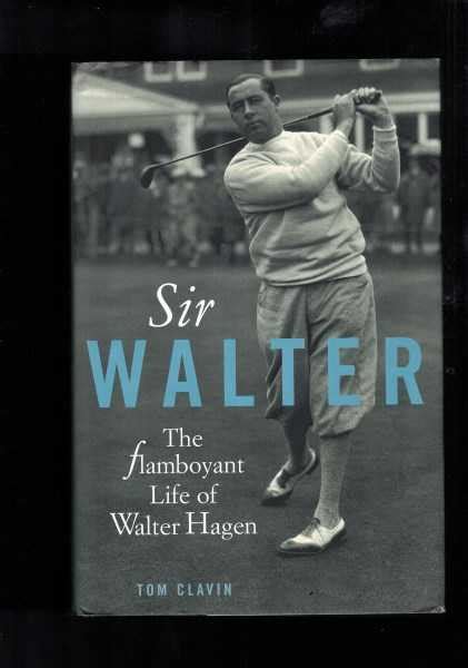 Download Sir Walter The Flamboyant Life Of Walter Hagen 