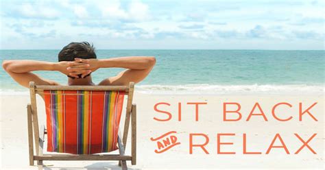 Sit Back Relax Enjoy