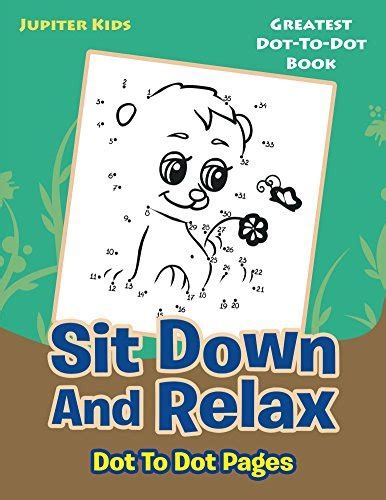 Full Download Sit Down And Relax Dot To Dot Pages Greatest Dot To Dot Book 