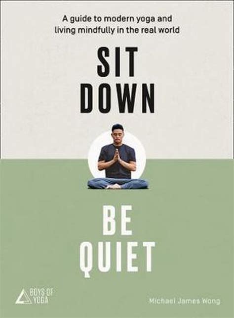 Full Download Sit Down Be Quiet A Modern Guide To Yoga And Mindful Living 