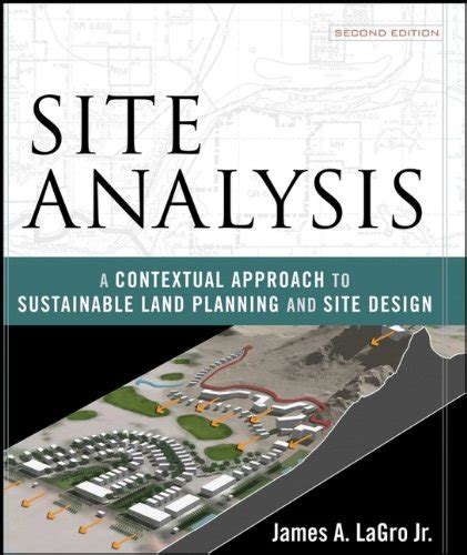 Site Analysis A Contextual Approach To Sustainable Land Planning And Site Design