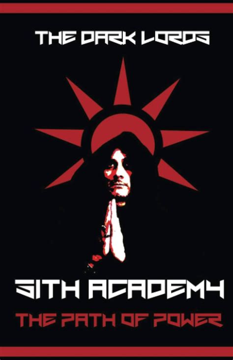 Sith Academy The Path Of Power The Nine Echelons Of Sith Mastery Volume 1
