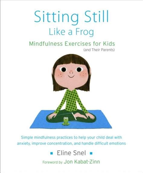 Sitting Still Like A Frog: Mindfulness Exercises For Kids (and Their Parents)
