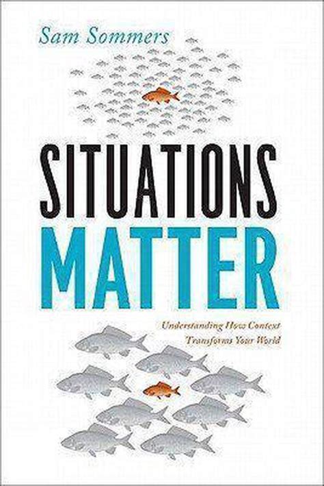 Read Situations Matter Understanding How Context Transforms Your World Sam Sommers 