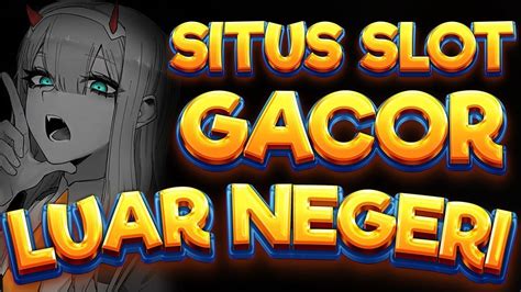 SITUS LUAR GACOR - GTR11 : Situs Slot Gacor Server Luar Negeri Link Gacor Maxwin