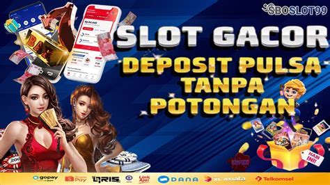 SITUS SLOT PAKAI PULSA - Situs Daftar Slot Deposit Pakai Pulsa Tanpa Potongan