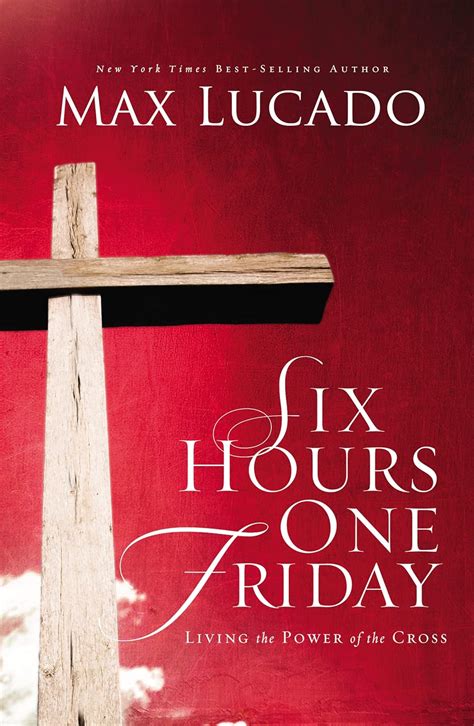 Read Six Hours One Friday Living In The Power Of The Cross 