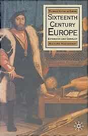 Read Online Sixteenth Century Europe Expansion And Conflict Palgrave History Of Europe 