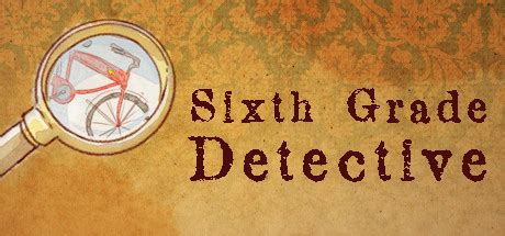 Sixth Grade Detective General Discussions Steam Community Sixth Grade Detective - Sixth Grade Detective