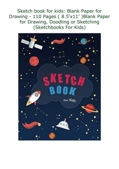 Read Sketch Book For Kids Blank Paper For Drawing 110 Pages 8 5X11 Blank Paper For Drawing Doodling Or Sketching Sketchbooks For Kids 